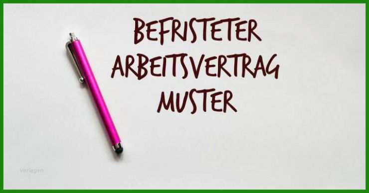 Arbeitsvertrag Befristung Muster 5 Arbeitsvertrag Befristung Muster